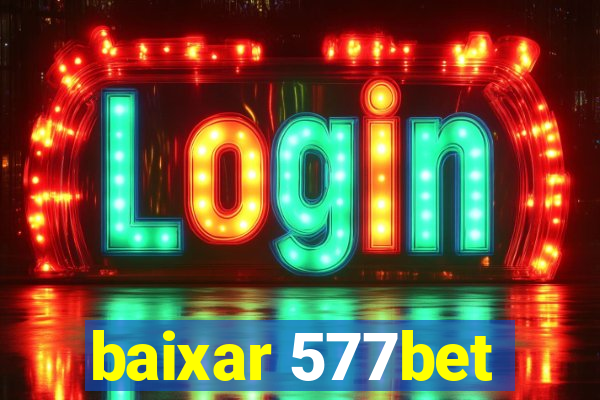 baixar 577bet